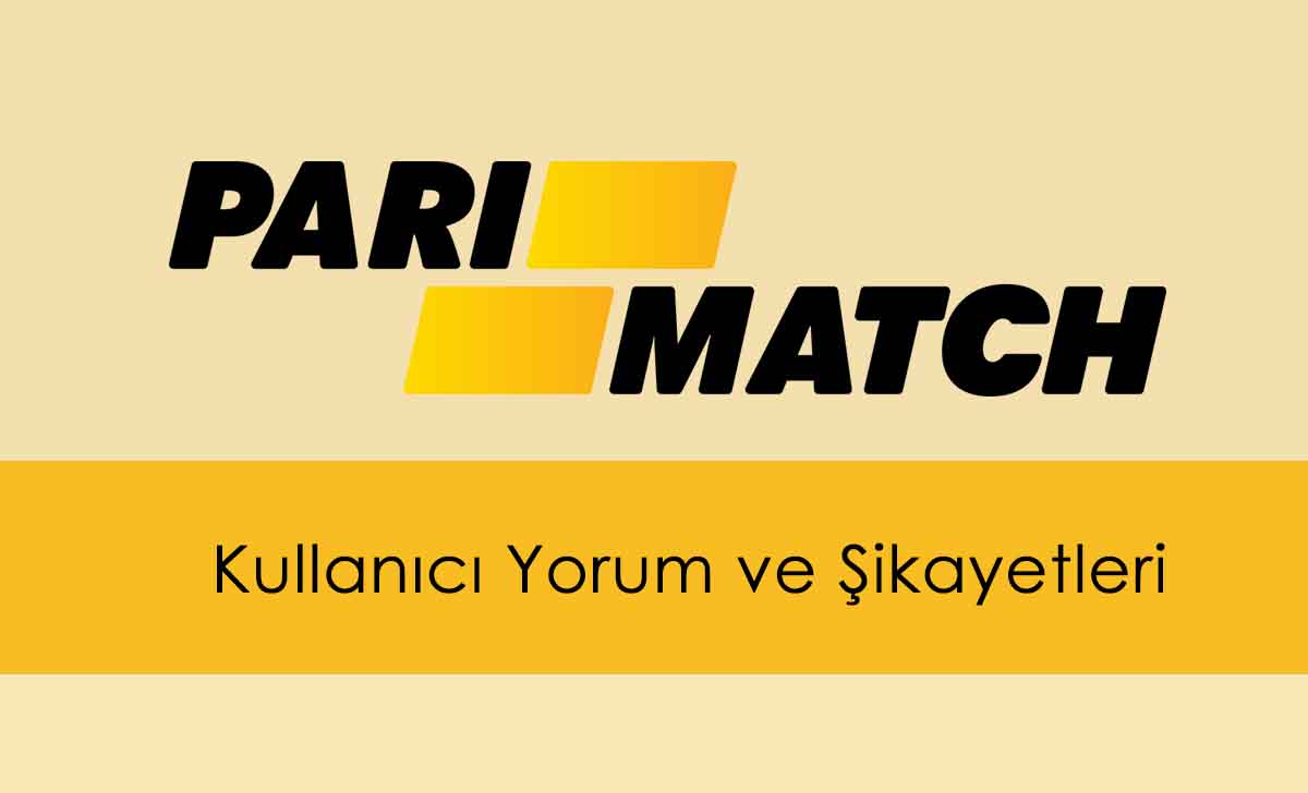 Parimatch Kullanıcı Yorumları ve Şikayetleri