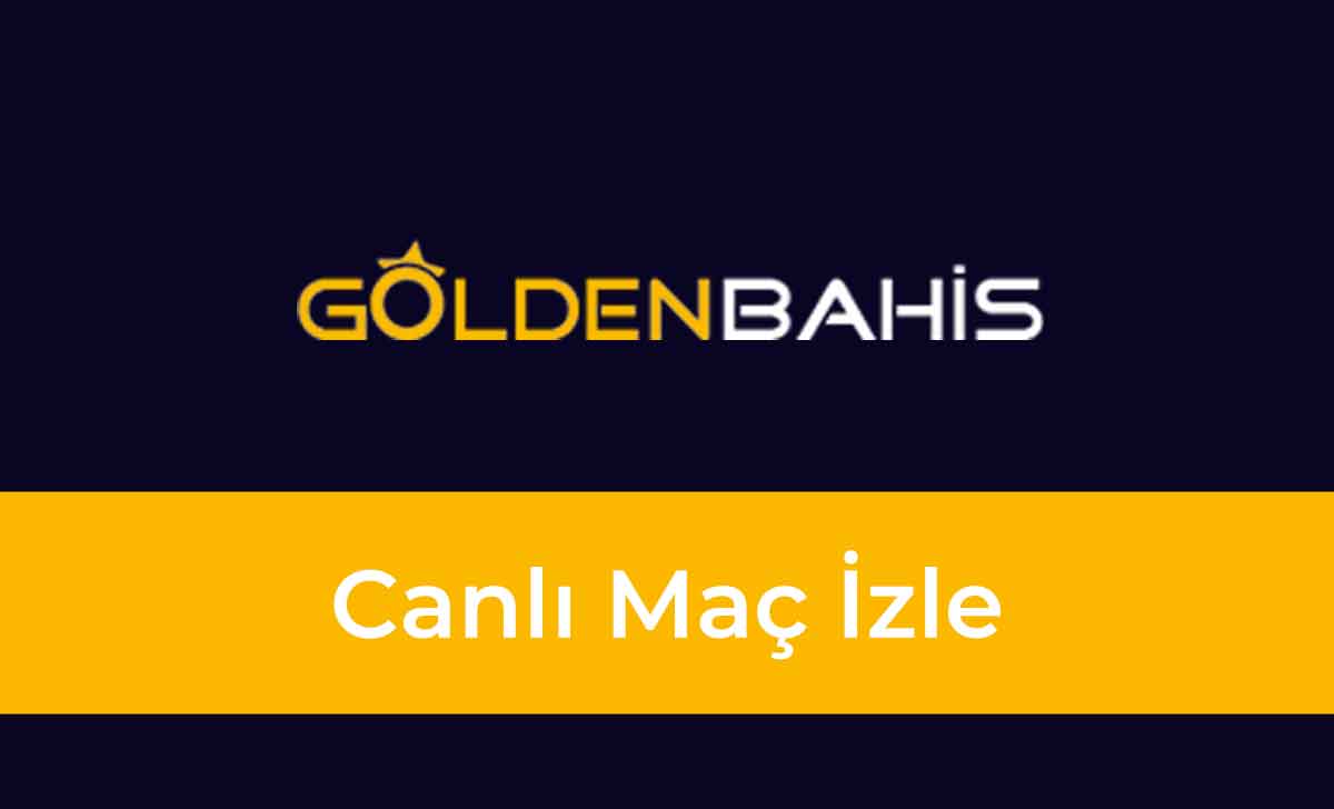 Goldenbahis Canlı Maç İzle