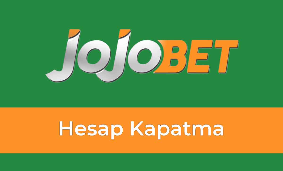 Jojobet Hesap Kapatma