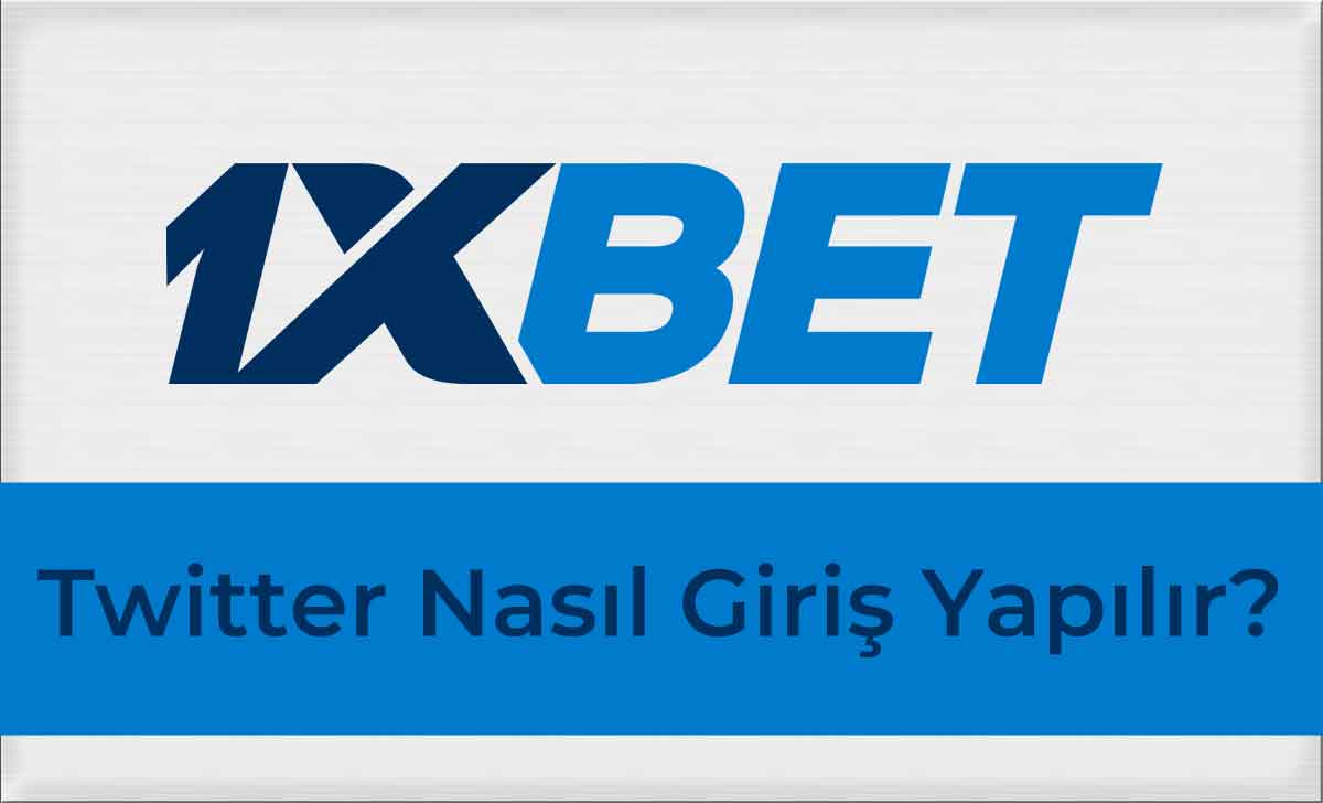 1xbet Twitter Nasıl Giriş Yapılır